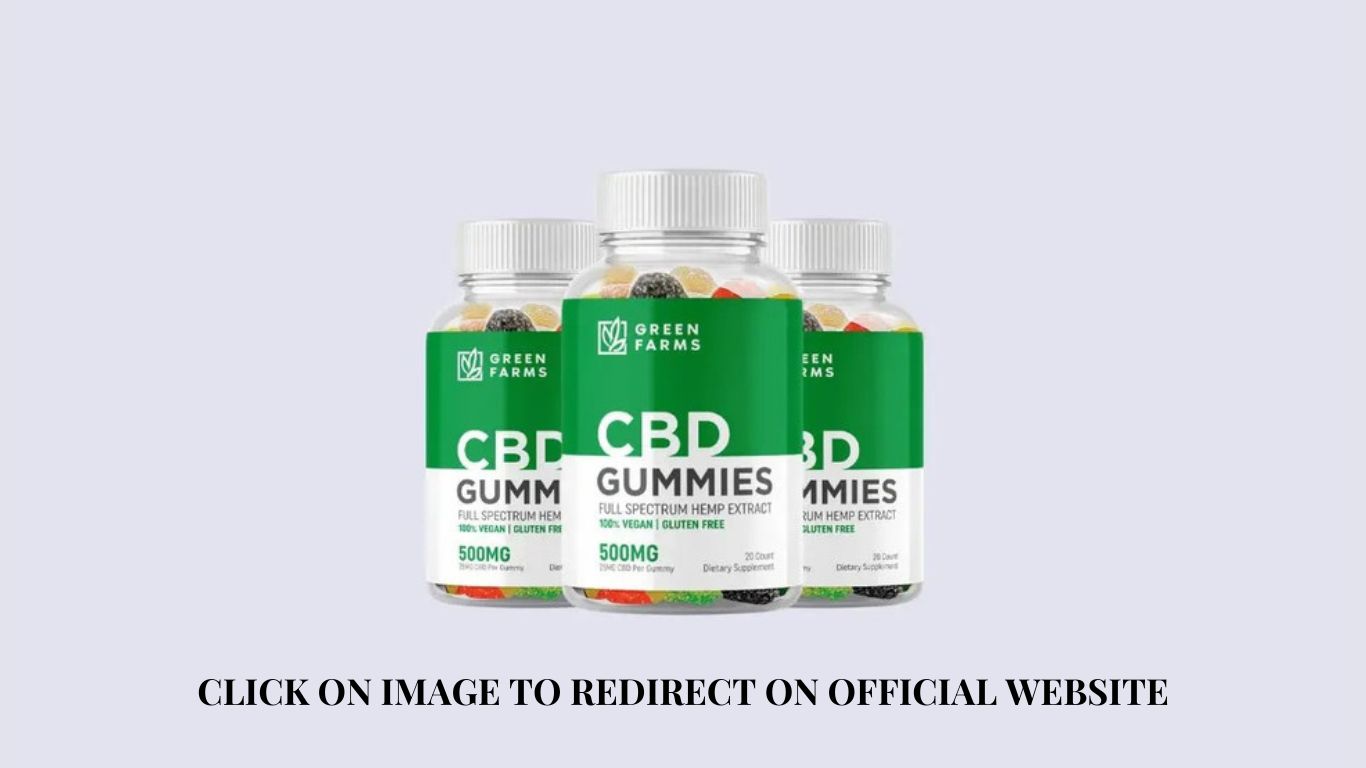[Alert] Green Farm CBD gummies Review - Is It Really Helpful For Pain Relief, Anxiety and Relaxation.